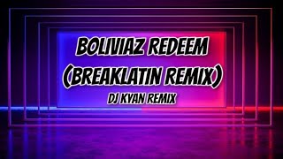 Boliviaz Redeem BreakLatin Remix Dj Kyan Remix [upl. by Bella461]