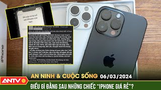 Sự thật rùng mình đằng sau những chiếc Iphone giá rẻ chưa từng thấy  ANVCS  ANTV [upl. by Ailimaj]