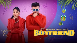 Boyfriend Official Music Video  Simrat Kaur ft Shivam Grover  Kisi da boyfriend care ni karda [upl. by Thorin671]