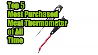 Top 5 Most Purchased Meat Thermometer of All Time [upl. by Llacam366]