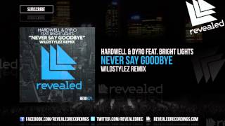 Hardwell amp Dyro feat Bright Lights  Never Say Goodbye Wildstylez Remix  OUT NOW [upl. by Hedvige]