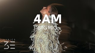 Biig Piig  4AM Lyrics [upl. by Randolf]