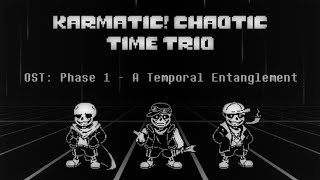 Karmatic Chaotic Time Trio OST Phase 1  A Temporal Entanglement WIP [upl. by Nahgem]