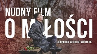 Cierpienia młodego Wertera czyli nudny FILM O MIŁOŚCI 💔 [upl. by Booker]