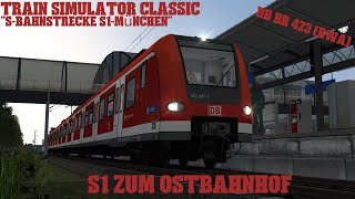 Train Simulator Classic S1 München S1 zum Ostbahnhof DB BR 423 Jenco PC DE [upl. by Adamok]