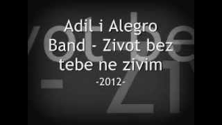 Adil i Alegro band  Zivot bez tebe ne zivim TEKST [upl. by Genesa349]