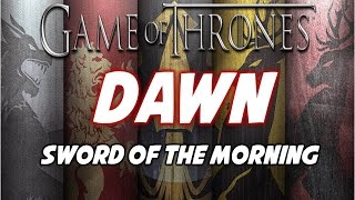 Dawn Sword of the Morning Ancient Sword of House Dayne [upl. by Laurianne145]