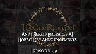 Andy Serkis embraces AI  Hobbit Day Announcements Galore TORnTuesday 659 [upl. by Ho929]