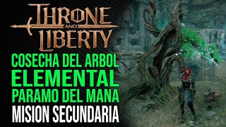 Cosecha del Árbol Elemental Páramo del Maná  Misión secundaria  Throne and Liberty [upl. by Ailemrac]