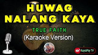 true faith  huwag nalang kaya karaoke version KuyaPoy TV [upl. by Aicia855]