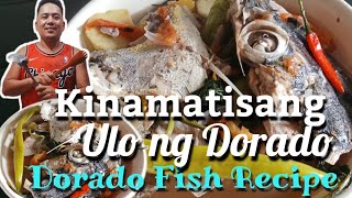 Kinamatisang Ulo ng DoradoDorado Fish Recipe [upl. by Accber239]