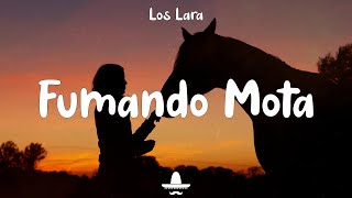 Los Lara  Fumando Mota Letra [upl. by Kurr]