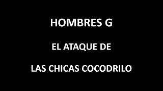 Hombres G  El ataque de las chicas cocodrilo LetraLyrics [upl. by Woodford]