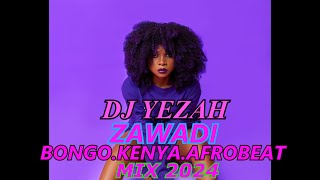 DJ YEZAH ZAWADI MIX 2024  ZUCHU  OTILE BROWN  JAY MELODY  DIAMOND  ARROWBOY  NADIA MUKAMI [upl. by Askwith]