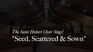 Saint Hubert Church The Choir Sings quotSeed Scattered and Sownquot [upl. by Domingo8]