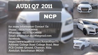 AUDI Q7 2011  NCP Cars  923170008668  Pak Chaman Motors Showroom [upl. by Ariamat869]