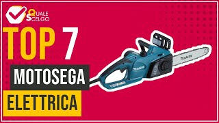 Motosega elettrica  Top 7  QualeScelgo [upl. by Aihtnyc474]