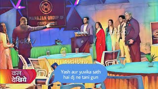 Yash aur yuvika sath hai dj ne tani gun [upl. by Leahkim]