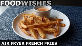 Air Fryer French Fries  Food Wishes [upl. by Macdonald]