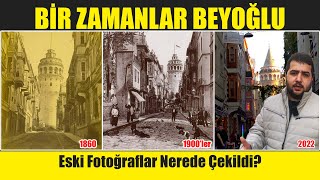 Bir Zamanlar ESKİ BEYOĞLU  Eski İstanbul Fotoğrafları Nerede Çekildi [upl. by Padgett]