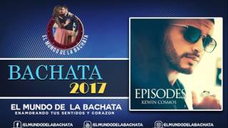 Kewin Cosmos  Evidencias  BACHATA 2017 [upl. by Hamel]