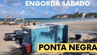 ENGORDA DA PRAIA DE PONTA NEGRA ATUALIZAÇÃO DE SÁBADO [upl. by Koziara]