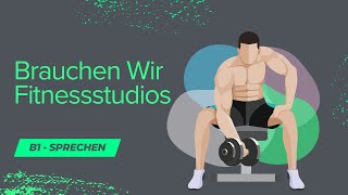 Brauchen wir Fitnessstudios   Goethe B1 Sprechen  Ein Thema Präsentieren [upl. by Helban298]