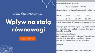 PRZEKORA  WPŁYW NA STAŁĄ RÓWNOWAGI  Matura Chemia CKE 2018 Czerwiec  Zadanie 10 Podstawa 2015 [upl. by Adelaida547]