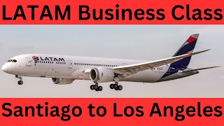 LATAM Business Class Santiago to Los Angeles Boeing 787 [upl. by Ecikram257]