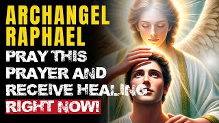 Powerful Prayer to Archangel Raphael Receive Spiritual and Physical Healing Now [upl. by Enelram]