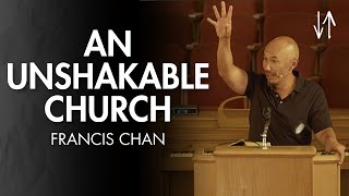 An Unshakable Church Ephesians Pt 16  Francis Chan [upl. by Cyprian743]