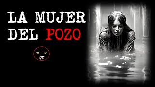 LA MUJER DEL POZO  Relatos de Brujería  Relatos y Leyendas de Terror [upl. by Ahscrop3]