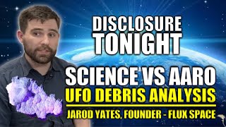 UFO NEWS  SCIENCE VS AARO  UFO CRASH DEBRIS ANALYSIS  INTERVIEW WITH JAROD YATES [upl. by Alansen]