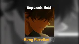 Rony ParulianSepenuh Hati Speed Up Reverb [upl. by Bollinger]