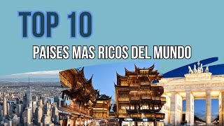 top 10 paises mas ricos del mundo [upl. by Noseimaj]