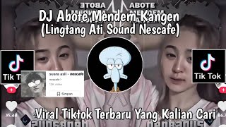 DJ ABOTE MENDEM KANGEN SENG NENG NJERO ATIKU SOUND Nescafe  DJ LINTANG ATI VIRAL TIKTOK [upl. by Anagrom]