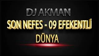 Dj Akman  Son Nefes  09 Efekentli  Dünya [upl. by Eseyt]