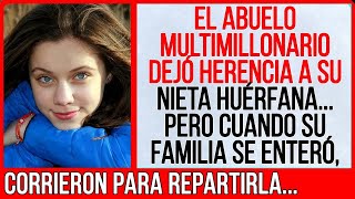 El abuelo millonario dejó la herencia a su nieta Pero cuando su familia se enteró [upl. by Atile285]