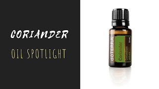 Coriander  doTERRA Essential Oil Spotlight [upl. by Immas214]