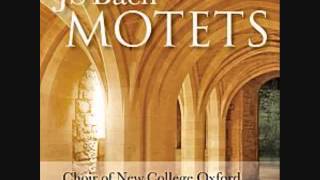 Choir of New College Oxford  JS Bach Motets [upl. by Tanberg]