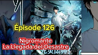 Épisode 126 Nigromante  La Llegada del Desastre [upl. by Aiekram]