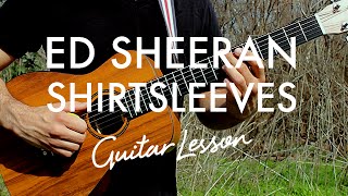 Ed Sheeran  Shirtsleeves Guitar LessonTutorial [upl. by Andromede124]