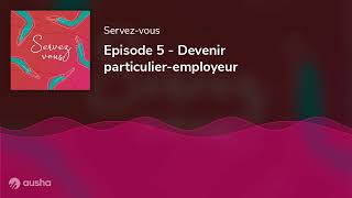 Episode 5  Devenir particulieremployeur [upl. by Rennoc]