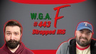 WGAF 443 Strapped IRS  Full Episode [upl. by Nicolette230]