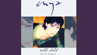 Enya  Wild Child 7quot Single Version [upl. by Adiaj608]