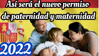 El nuevo permiso de paternidad y maternidad 2022 españa [upl. by Wasserman]