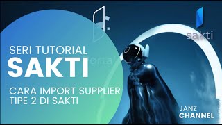 TUTORIAL SAKTI  CARA IMPORT SUPPLIER TIPE 2 PENYEDIA BARANG DAN JASA DI APLIKASI SAKTI [upl. by Eemla]