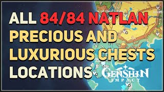 All 84 Natlan Precious and Luxurious Chests Locations Genshin Impact [upl. by Odnumyar]