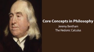 Jeremy Bentham Introduction  Utilitarianism and The Hedonic Calculus  Philosophy Core Concepts [upl. by Ael985]