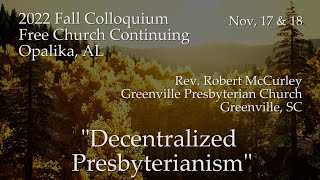 Decentralized Presbyterianism  Rob McCurley [upl. by Tanah]